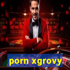 porn xgrovy